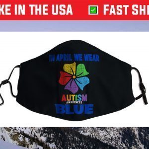 Autism Flower In April We Wear Blue Autism Awareness Month Face Mask