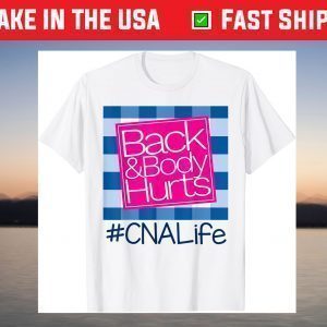 Back And Body Hurts CNA Life T-Shirt