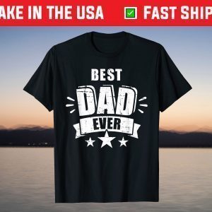 Best dad ever father's day gift for daddy or father T-Shirt