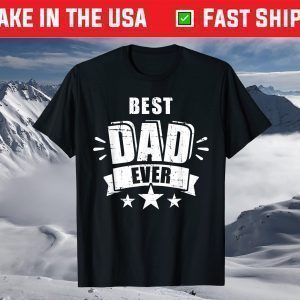 Best dad ever father's day gift for daddy or father T-Shirt