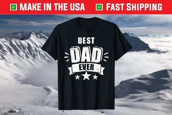 Best dad ever father's day gift for daddy or father T-Shirt