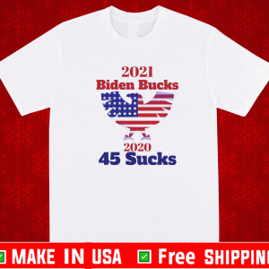 Biden Bucks - 2021 Bid Bucks 45 Sucks T-Shirt