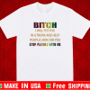 Bitch I will put you in a trunk and help people look for you stop playing with you T-Shirt