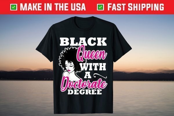 Black Queen With A Doctorate Degree Graduation PhD EdD T-Shirt