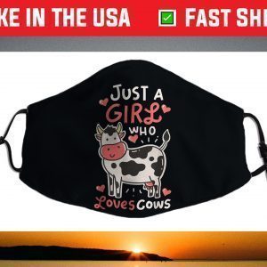 Cow Just A Girl Who Loves Cows Farmer Butcher Milk Face Mask