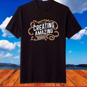 Creating Amazing Memories Graphics T-Shirt