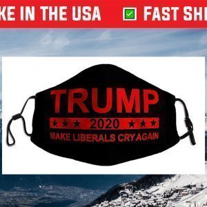 DONALD TRUMP 2020 MAKE LIBERALS CRY AGAIN Face Mask