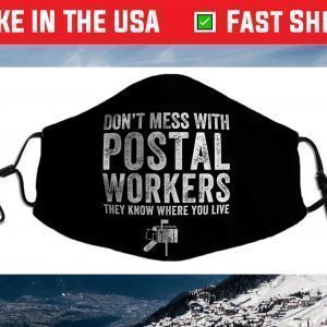 DON'T MESS WITH POSTAL WORKERS Face Mask