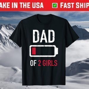 Dad of 2 two girls low battery gift for father's day T-Shirt