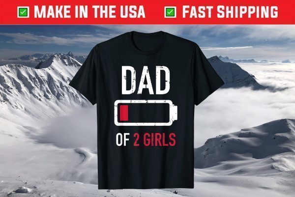 Dad of 2 two girls low battery gift for father's day T-Shirt