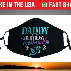 Daddy Of The Birthday Mermaid Matching Family Face Mask