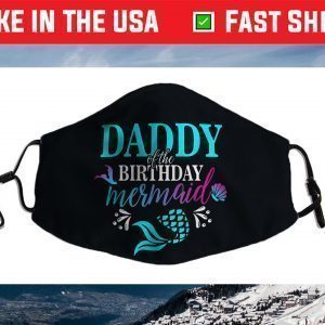 Daddy Of The Birthday Mermaid Matching Family Face Mask