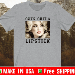 Dolly Parton guts, grit and lipstick T-Shirt