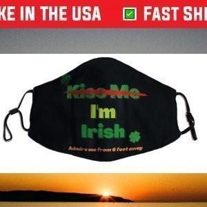 Don't Kiss Me, I'm Irish Face Mask