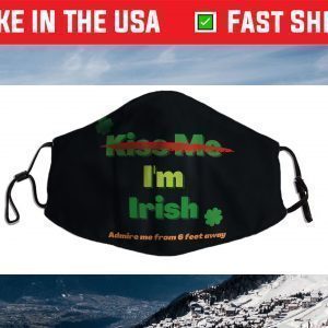 Don't Kiss Me, I'm Irish Face Mask