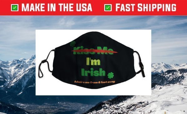 Don't Kiss Me, I'm Irish Face Mask