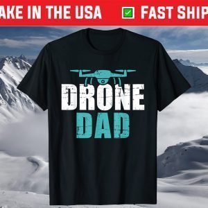 Drone dad father's day gift for pilots T-Shirt