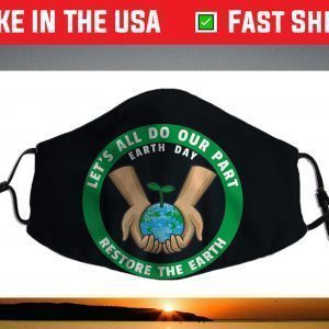 Earth Day 2021 Let's All Do Our Part Restore The Earth Face Mask