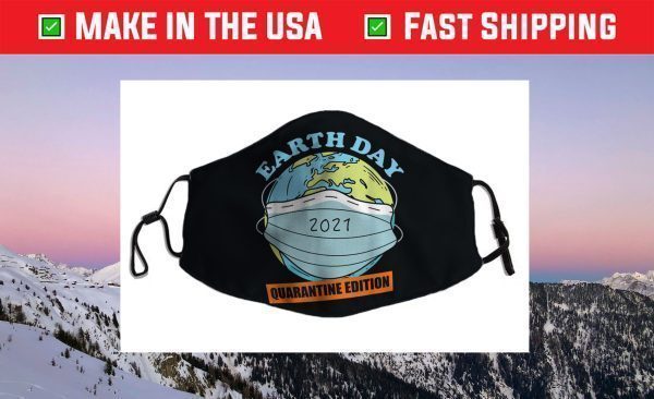 Earth Day Quarantine Edition - Earth Day 2021 Face Mask
