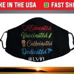 Educated Vaccinated Caffeinated Dedicated Lvn Face Mask