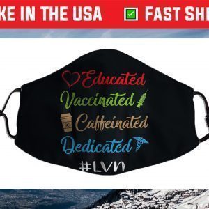 Educated Vaccinated Caffeinated Dedicated Lvn Face Mask