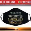 Educated Vaccinated Caffeinated Dedicated Nurse Face Mask