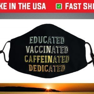 Educated Vaccinated Caffeinated Dedicated Nurse Face Mask