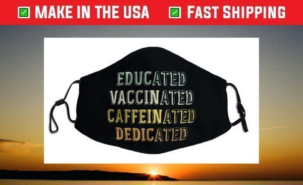 Educated Vaccinated Caffeinated Dedicated Nurse Face Mask