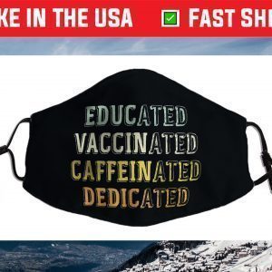Educated Vaccinated Caffeinated Dedicated Nurse Face Mask