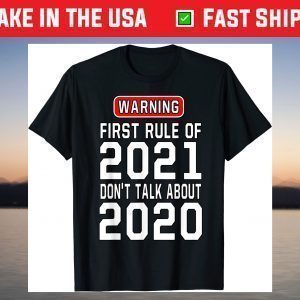 First Rule of 2021-Funny Humor Joke 2021 T-Shirt