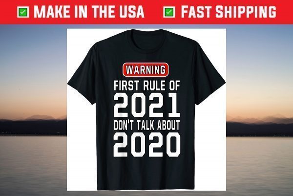 First Rule of 2021-Funny Humor Joke 2021 T-Shirt