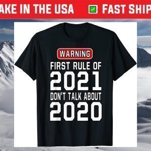 First Rule of 2021-Funny Humor Joke 2021 T-Shirt