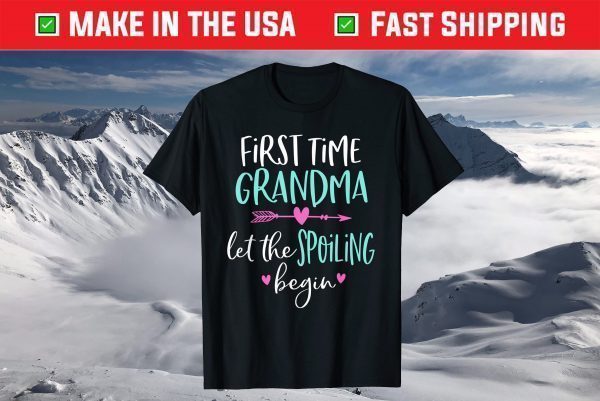 First Time Grandma Let the Spoiling Begin New 1st Time T-Shirt