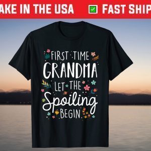 First Time Grandma let the Spoiling Begin - Grandmother T-Shirt