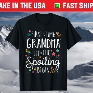 First Time Grandma let the Spoiling Begin - Grandmother T-Shirt