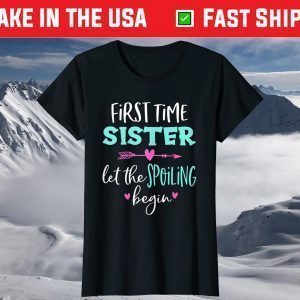 First Time Sister Let The Spoiling Begin Blessed Sister T-Shirt