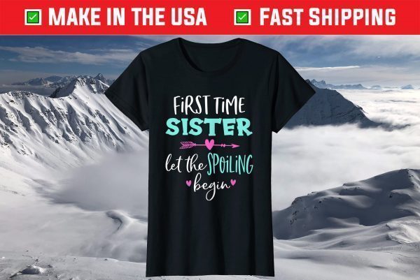 First Time Sister Let The Spoiling Begin Blessed Sister T-Shirt