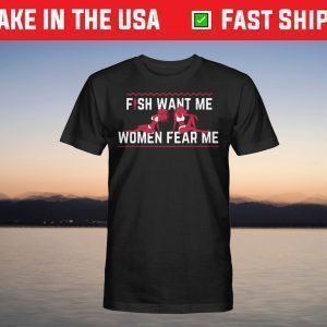Fish Want Me Women Fear Me Shirt