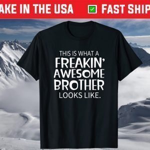 Freakin' Awesome Brother Looks Like T-Shirt