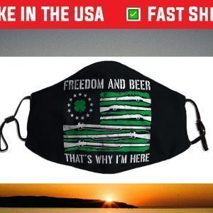 Freedom And Beer Thats Why I'm Here Gun Lover St Patrick Day Face Mask