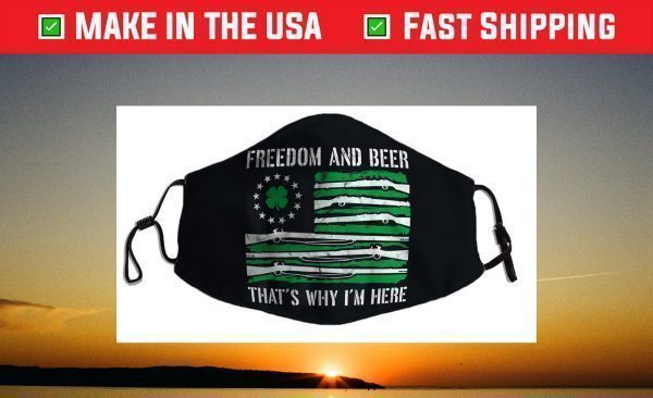 Freedom And Beer Thats Why I'm Here Gun Lover St Patrick Day Face Mask