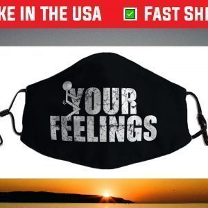 Fuck Your Feelings - Screw your feelings - vulgar funny Face Mask