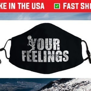 Fuck Your Feelings - Screw your feelings - vulgar funny Face Mask