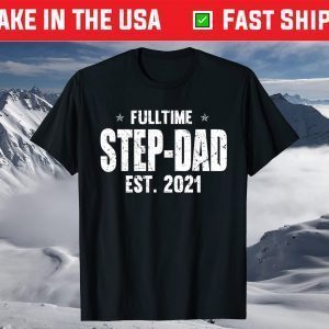 Full Time Step-Dad Est 2021 Father's Day T-Shirt