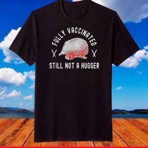 Fully Vaccinated Still Not a Hugger - Funny Cute 2020-2021 T-Shirt