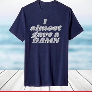 Funny Humor I Almost Gave a Damn Joke Graphic T-Shirt
