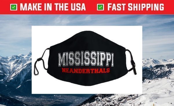 Funny Mississippi Neanderthals Face Mask