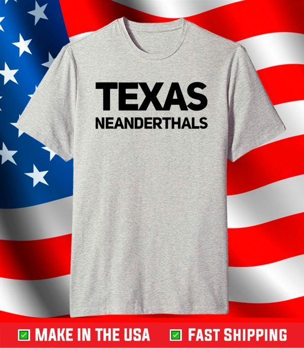 Funny Texas Neanderthals Tee T-Shirt