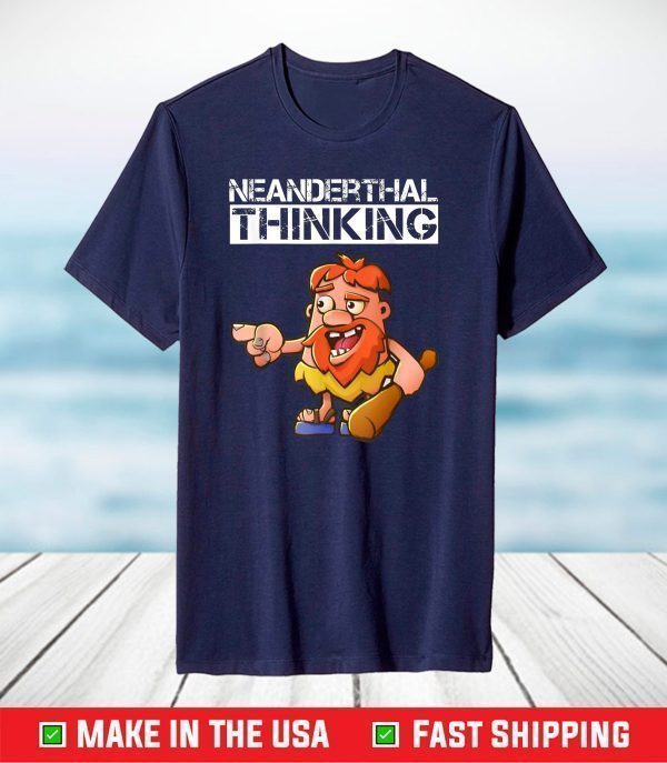 Funny caveman Neanderthal Thinking T-Shirt