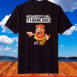 Funny caveman Neanderthal Thinking T-Shirt